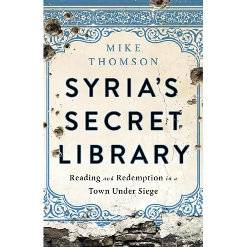 Syria's Secret Library: Reading and Redemption in a Town Under Siege