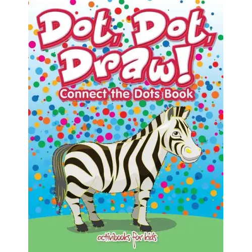 Dot, Dot, Draw! Connect the Dots Book