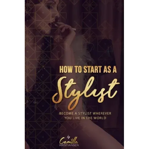 How to start as a stylist!: Become a stylist wherever you live in the world