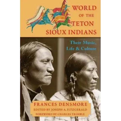World of the Teton Sioux Indians: Their Music, Life, and Culture
