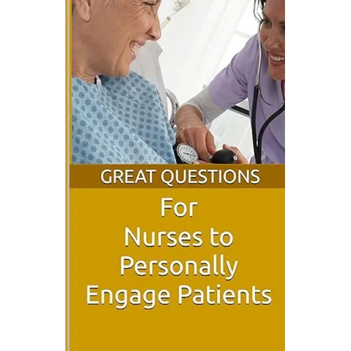 Great Questions For Nurses To Personally Engage Patients