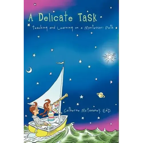A Delicate Task: Teaching and Learning on a Montessori Path