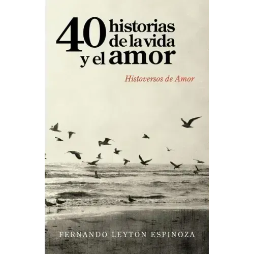 40 Historias de la Vida y El Amor: Histoversos de Amor