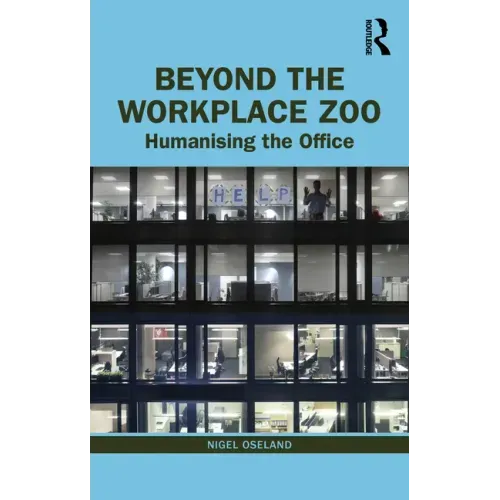 Beyond the Workplace Zoo: Humanising the Office
