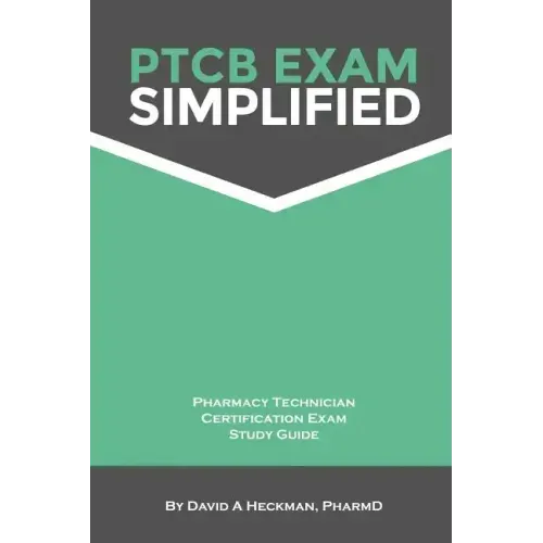 PTCB Exam Simplified Pharmacy Technician Certification Exam Study Guide