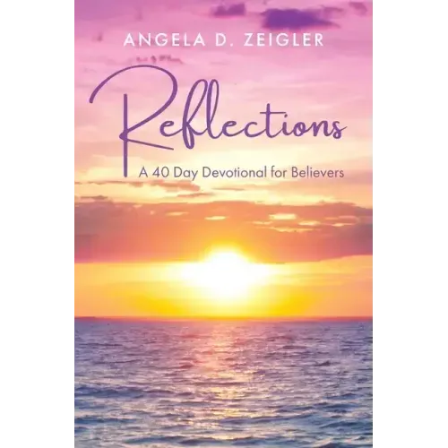 Reflections: A 40 Day Devotional for Believers
