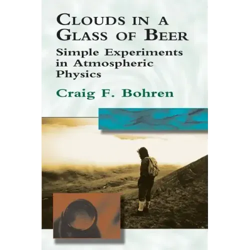 Clouds in a Glass of Beer: Simple Experiments in Atmospheric Physics