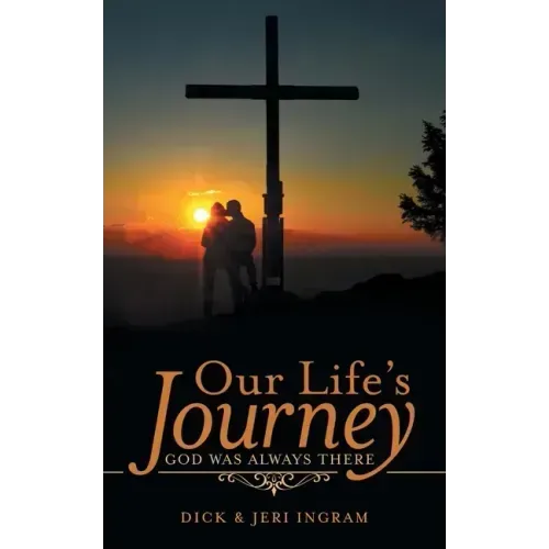Our Life's Journey: God Was Always There
