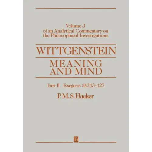 Wittgenstein: Meaning and Mind, Volume 3 of an Analytical Commentary on the Philosophical Investigations, Part II: Exegesis 243-247