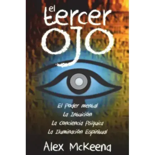 El Tercer Oj: Poder Mental, Intuición y Conciencia PsÍquIica