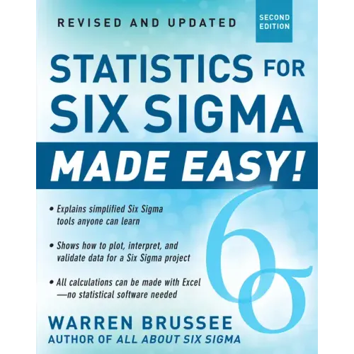 Statistics for Six SIGMA Made Easy! Revised and Expanded Second Edition