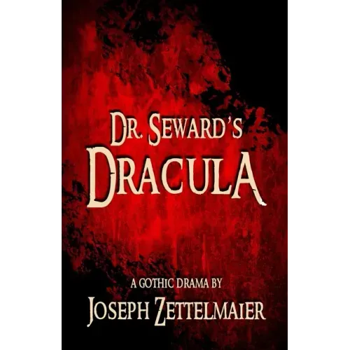 Dr. Seward's Dracula: A Gothic Drama