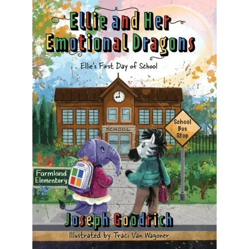Ellie and Her Emotional Dragons: Ellie's First Day of School
