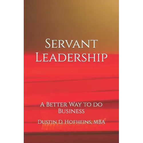 Servant Leadership: A Better Way to do Business