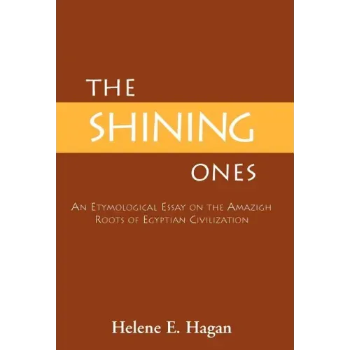 The Shining Ones: An Etymological Essay on the Amazigh Roots of Egyptian Civilization