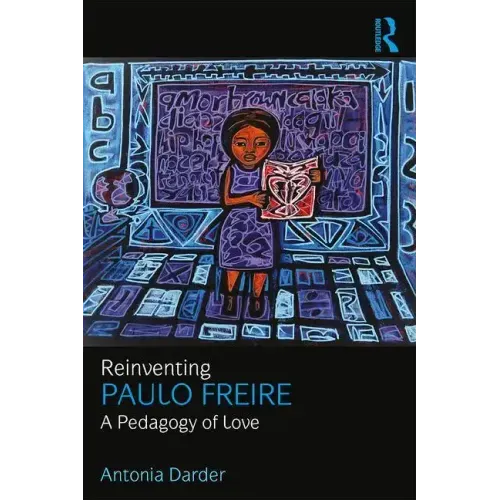 Reinventing Paulo Freire: A Pedagogy of Love