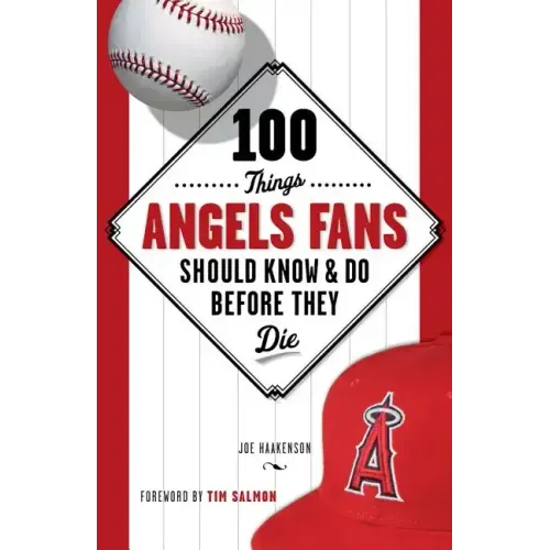 100 Things Angels Fans Should Know & Do Before They Die