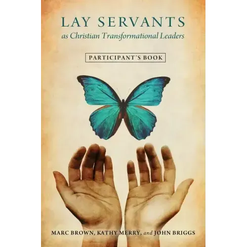 Lay Servants as Christian Transformational Leaders Participant's Book