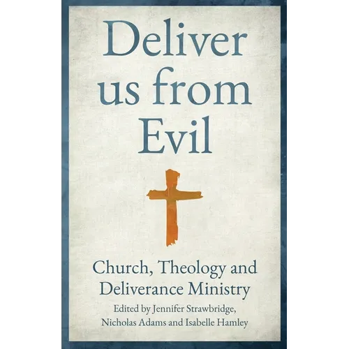Deliver Us from Evil: Church, Theology and Deliverance Ministry