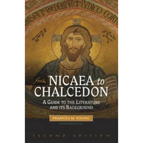 From Nicaea to Chalcedon: A Guide to the Literature and Its Background