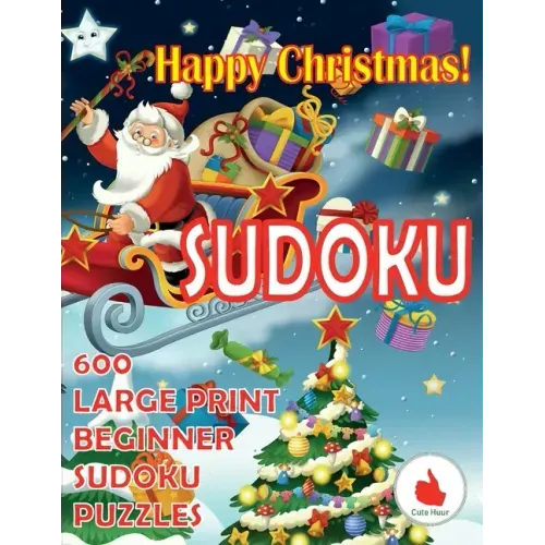 Happy Christmas Sudoku: 600 Large Print Easy Puzzles Beginner Sudoku for relaxation, mindfulness and keeping the mind active during the holiday season