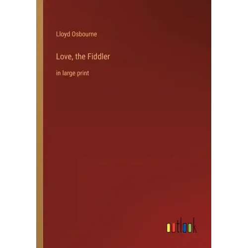 Love, the Fiddler: in large print