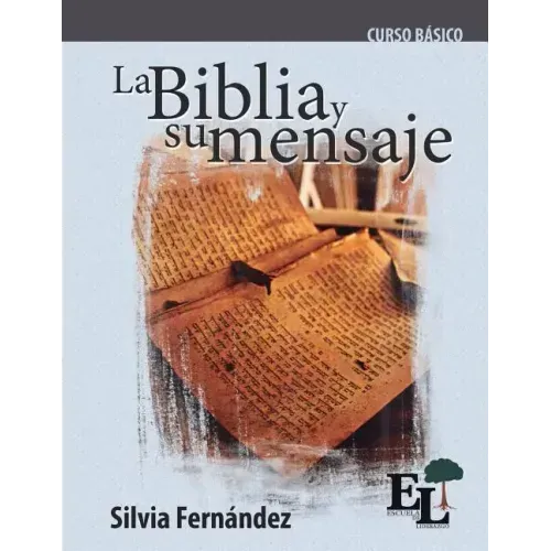 La Biblia y su mensaje: Curso Básico de la Escuela de Liderazgo