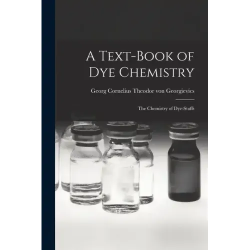 A Text-book of dye Chemistry; the Chemistry of Dye-stuffs