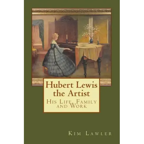 Hubert Lewis the Artist: His Life, Family and Work