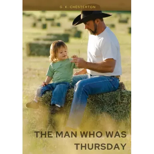 The Man Who Was Thursday: by Gilbert Keith Chesterton