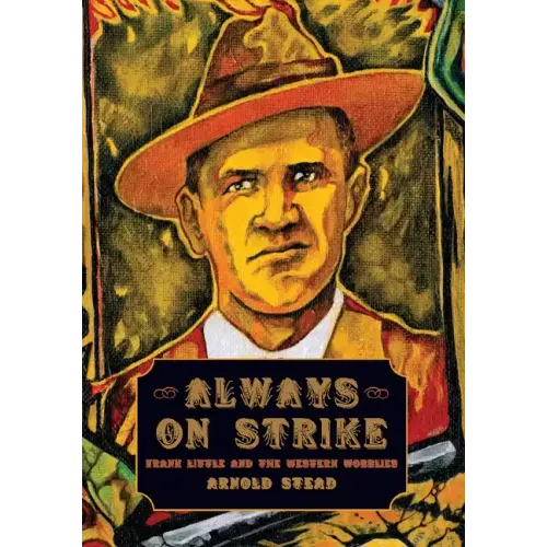 Always on Strike: Frank Little and the Western Wobblies