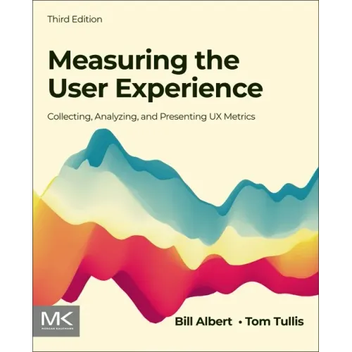 Measuring the User Experience: Collecting, Analyzing, and Presenting UX Metrics