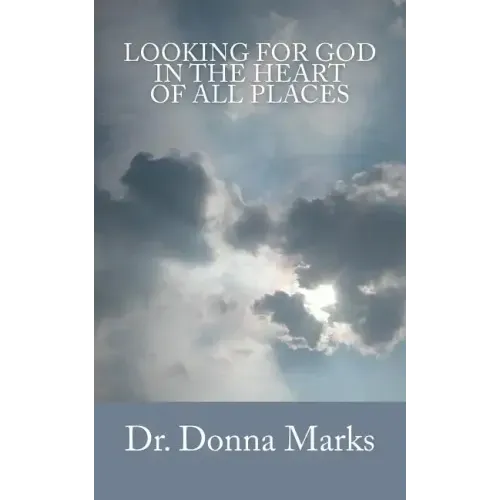 Looking for God in the Heart of All Places