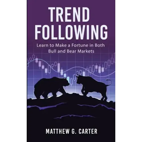 Trend Following: Learn to Make a Fortune in Both Bull and Bear Markets