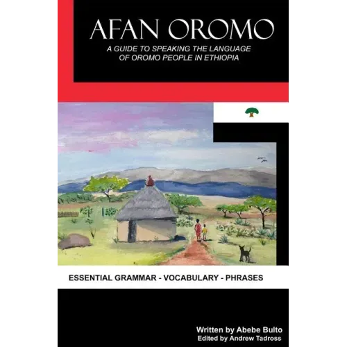 Afan Oromo: A Guide to Speaking the Language of Oromo People in Ethiopia