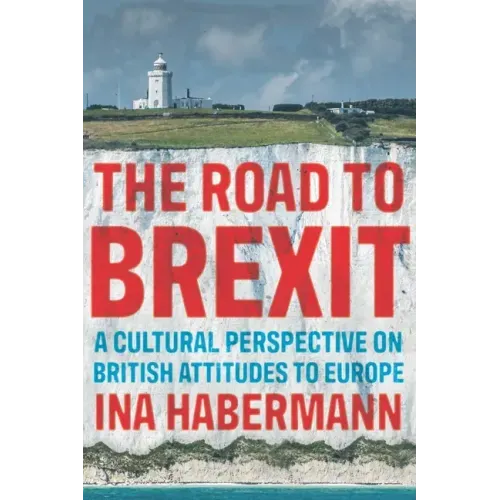 The Road to Brexit: A Cultural Perspective on British Attitudes to Europe