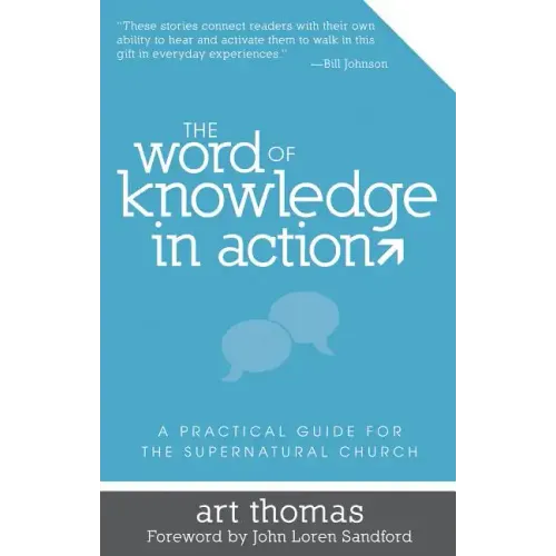 Word of Knowledge in Action: A Practical Guide for the Supernatural Church