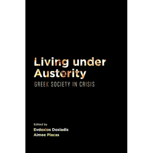 Living Under Austerity: Greek Society in Crisis