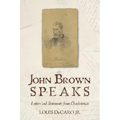 John Brown Speaks: Letters and Statements from Charlestown