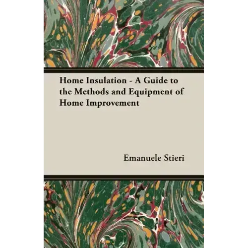Home Insulation - A Guide to the Methods and Equipment of Home Improvement