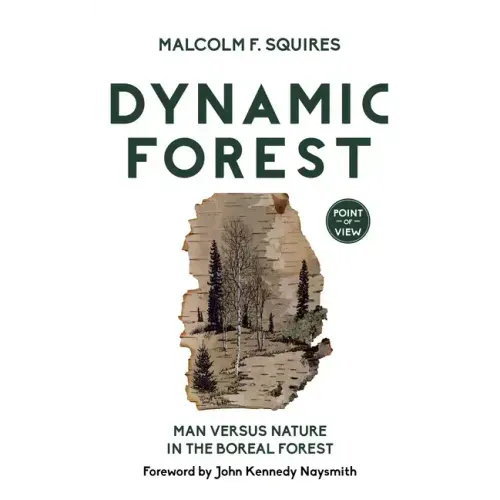 Dynamic Forest: Man Versus Nature in the Boreal Forest
