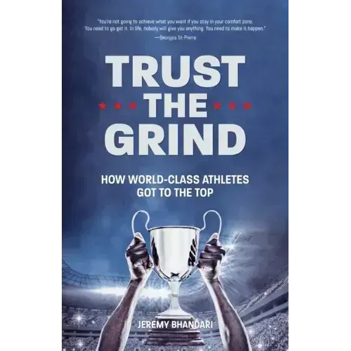 Trust the Grind: How World-Class Athletes Got to the Top (Sports Book for Boys, Gift for Boys) (Ages 15-17)