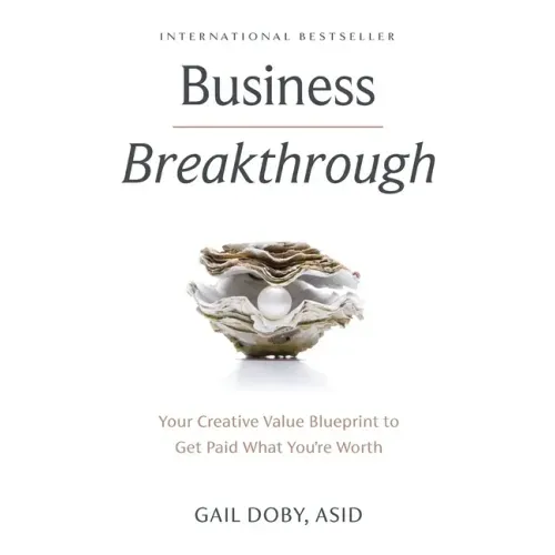Business Breakthrough: Your Creative Value Blueprint to Get Paid What You're Worth