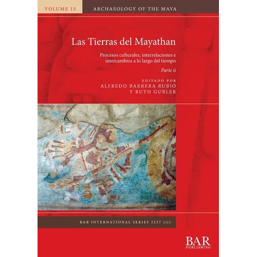 Las Tierras del Mayathan. Parte ii: Procesos culturales, interrelaciones e intercambios a lo largo del tiempo