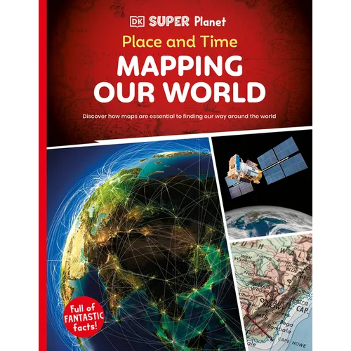 DK Super Planet Place and Time: Mapping Our World