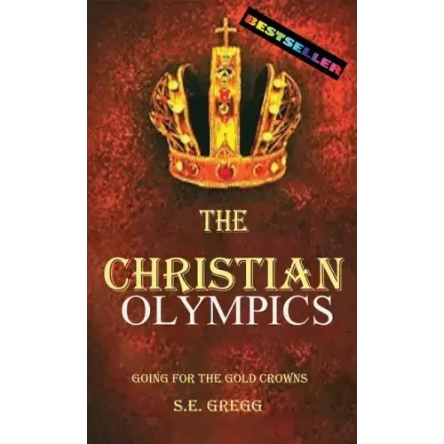 The Christian Olympics: Going for the Gold Crowns(Christian living books for women and men)