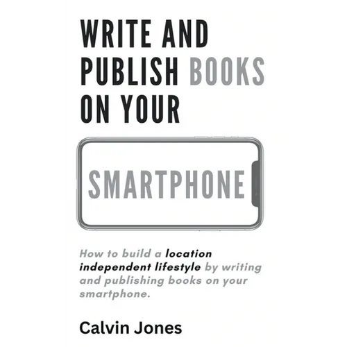Write and Publish Books on Your Smartphone: Anywhere in the World