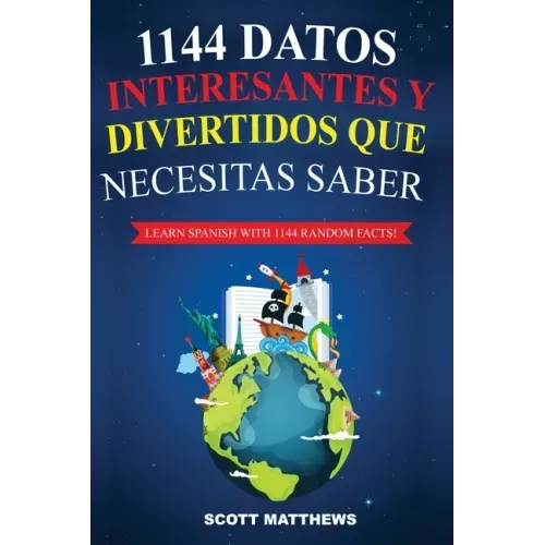 1144 Datos Interesantes Y Divertidos Que Necesitas Saber - Learn Spanish With 1144 Facts!