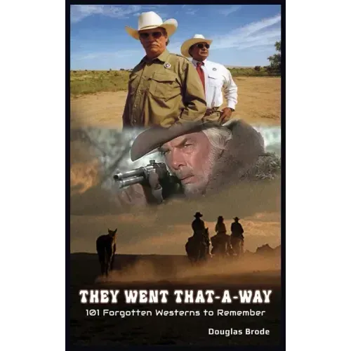 They Went That-A-Way - 101 Forgotten Westerns to Remember (hardback)
