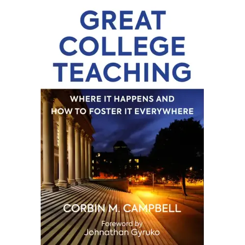 Great College Teaching: Where It Happens and How to Foster It Everywhere